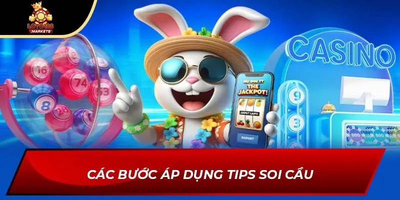 Các bước áp dụng tips soi cầu Các bước áp dụng tips soi cầu