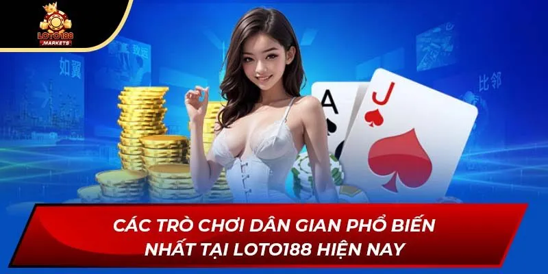 Các trò chơi dân gian phổ biến nhất tại Loto188 hiện nay Các trò chơi dân gian phổ biến nhất tại Loto188 hiện nay