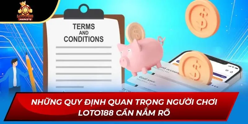 Những quy định quan trọng người chơi Loto188 cần nắm rõ Những quy định quan trọng người chơi Loto188 cần nắm rõ