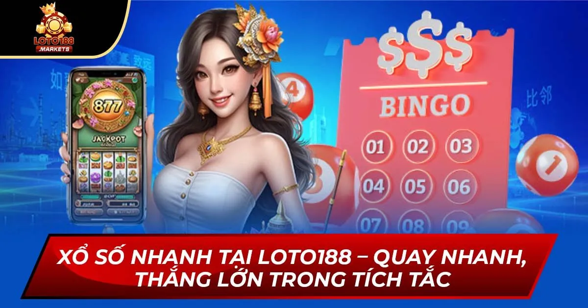 Xổ Số Nhanh Tại Loto188 – Quay Nhanh, Thắng Lớn Trong Tích Tắc